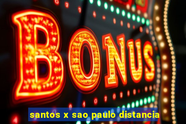 santos x sao paulo distancia